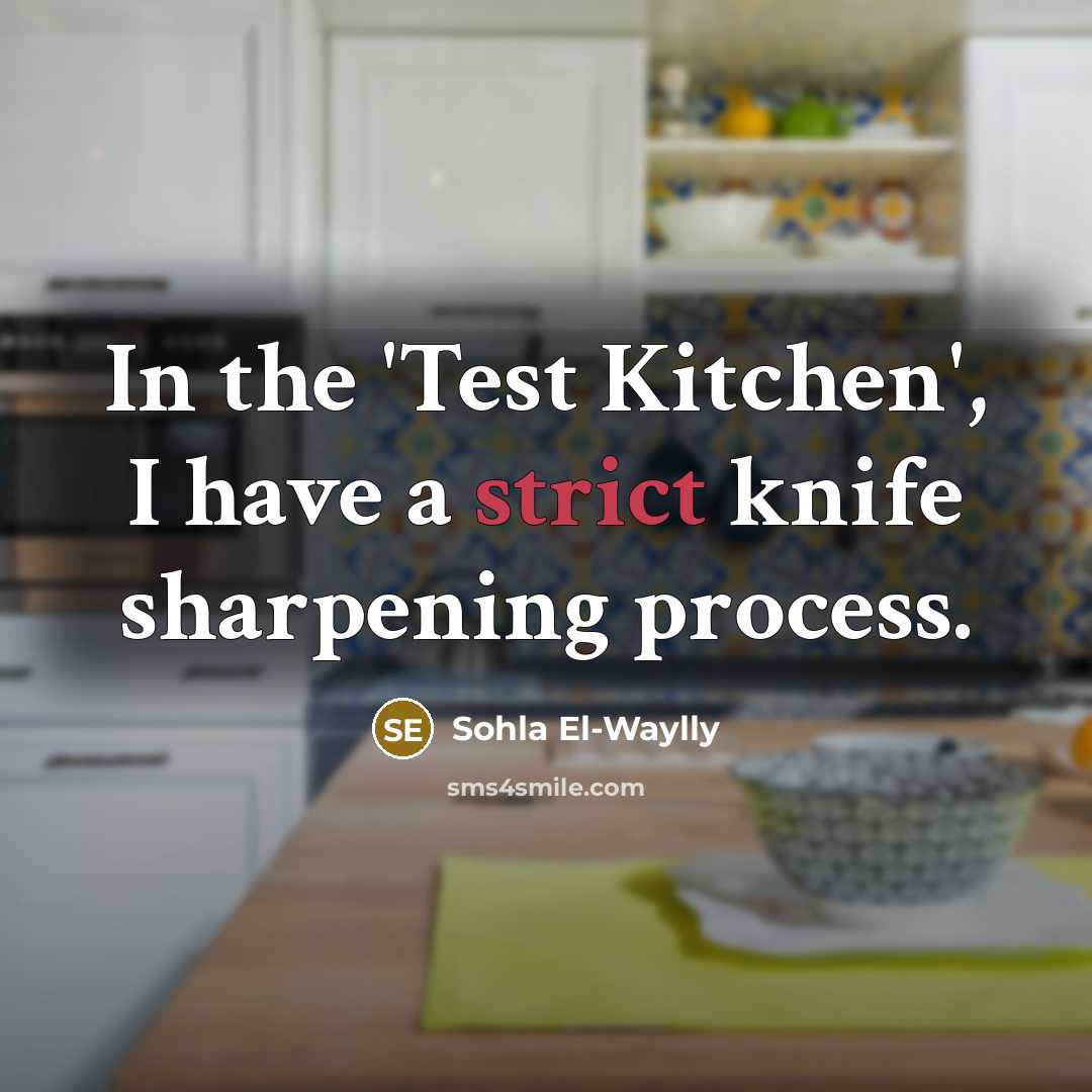 “In the 'Test Kitchen', I have a strict knife sharpening process.” quote by Sohla El-Waylly
