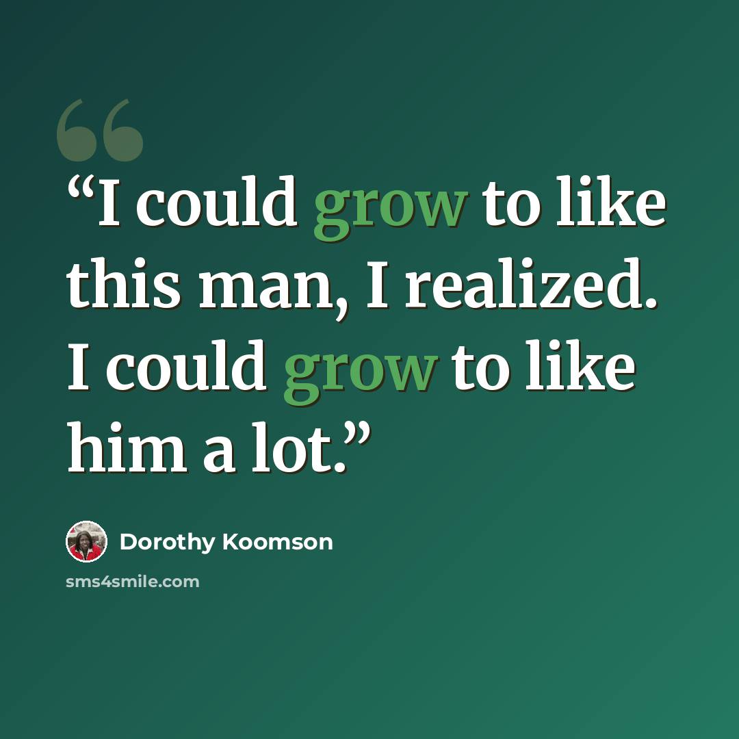 “I could grow to like this man, I realized. I could grow to like him a lot.” quote by Dorothy Koomson