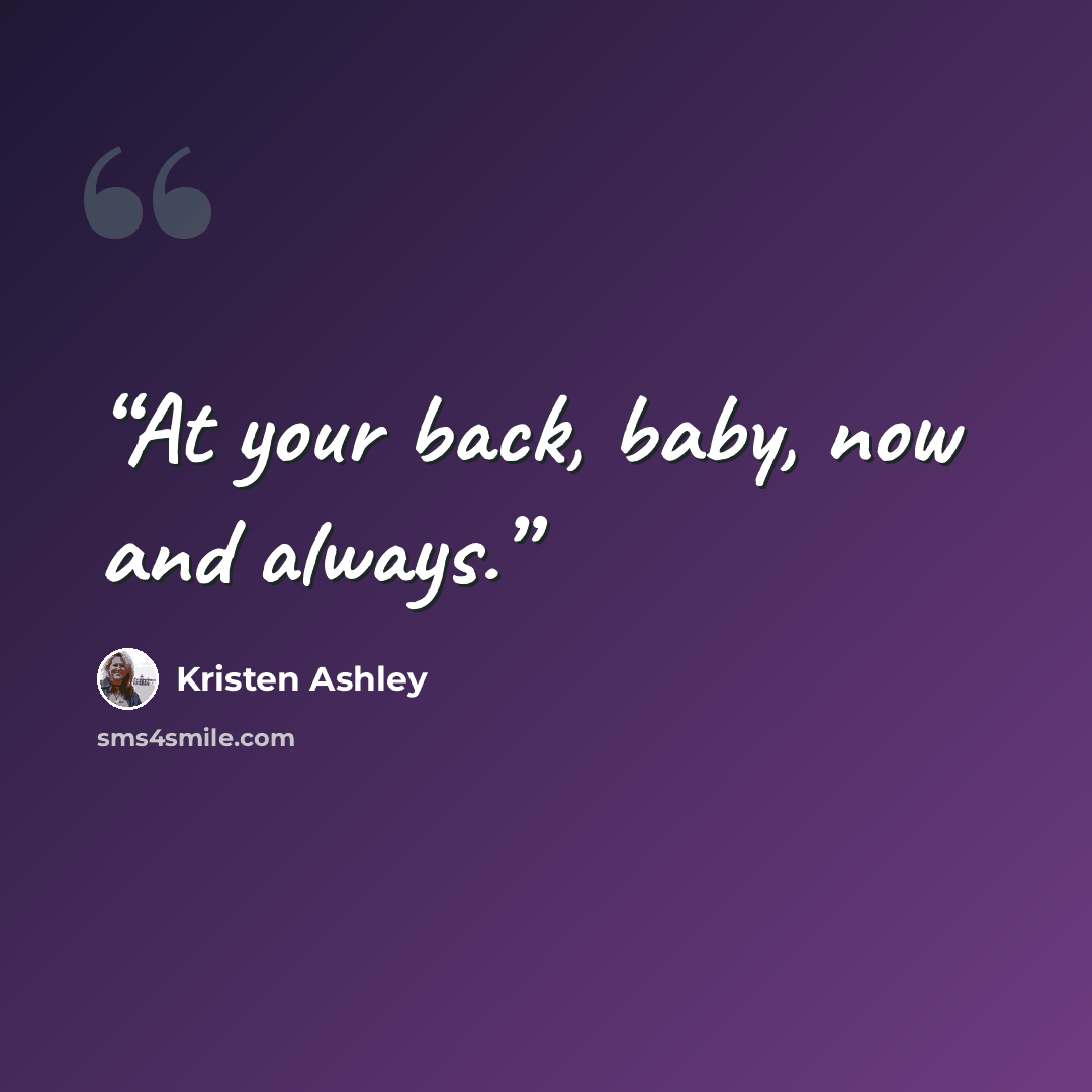 “At your back, baby, now and always.” quote by Kristen Ashley