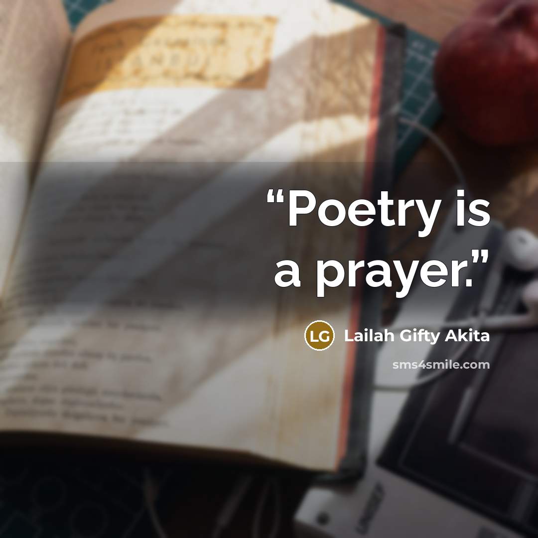 “Poetry is a prayer.” quote by Lailah Gifty Akita