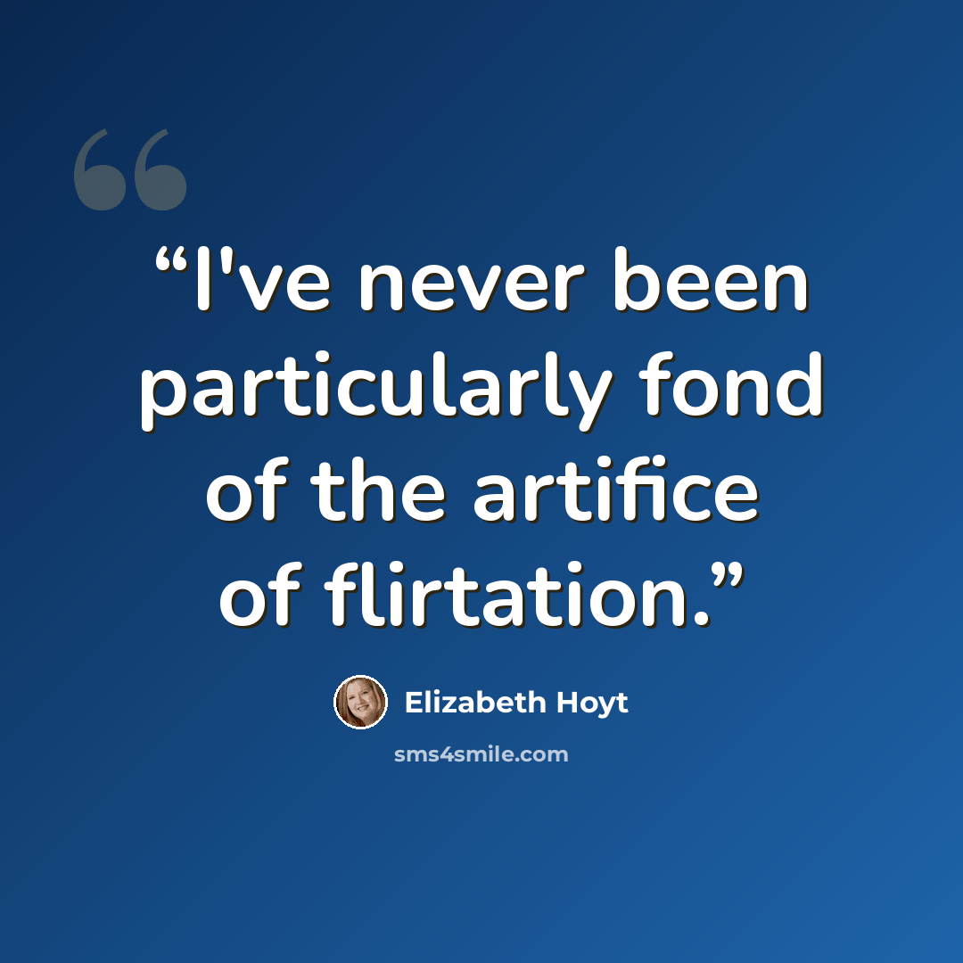 “I've never been particularly fond of the artifice of flirtation.” quote by Elizabeth Hoyt