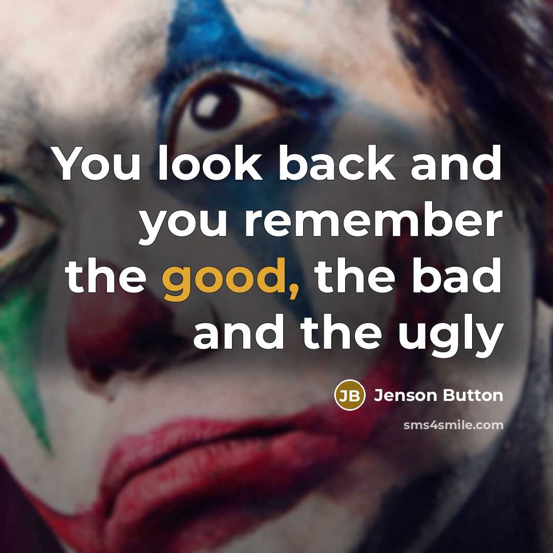 “You look back and you remember the good, the bad and the ugly” quote by Jenson Button