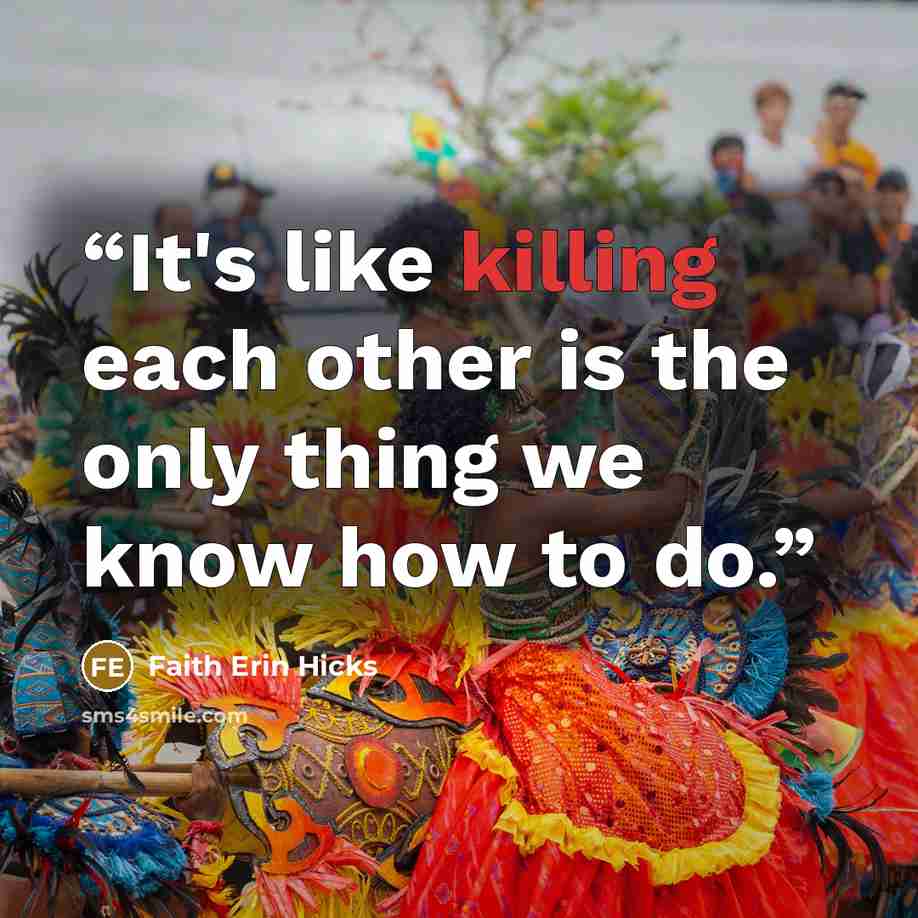 “It's like killing each other is the only thing we know how to do.” quote by Faith Erin Hicks