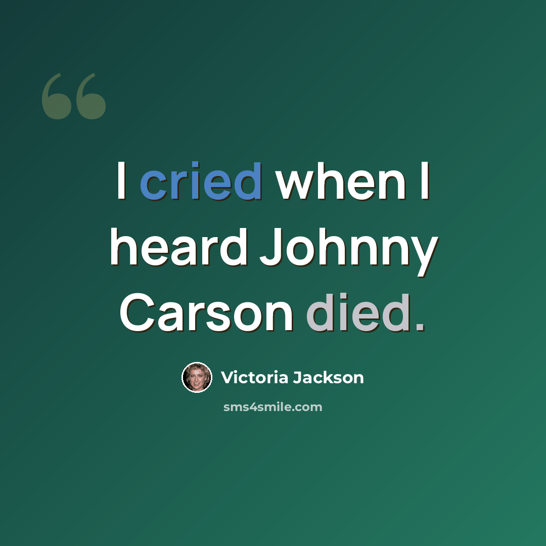 “I cried when I heard Johnny Carson died.” quote by Victoria Jackson