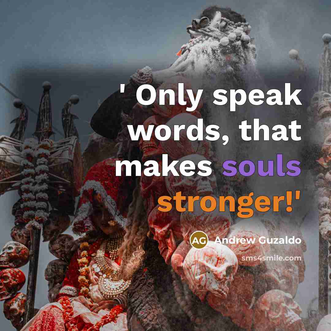 “' Only speak words, that makes souls stronger!'” quote by Andrew Guzaldo