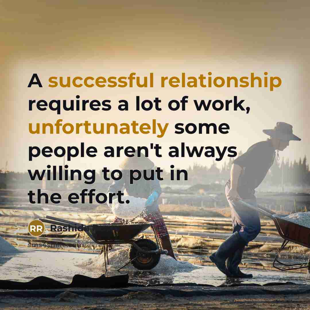 “A successful relationship requires a lot of work, unfortunately some people aren't always willing to put in the effort.” quote by Rashida Rowe