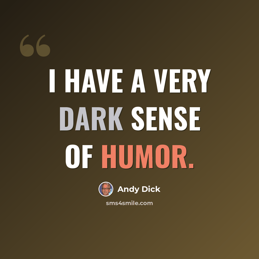 “I have a very dark sense of humor.” quote by Andy Dick