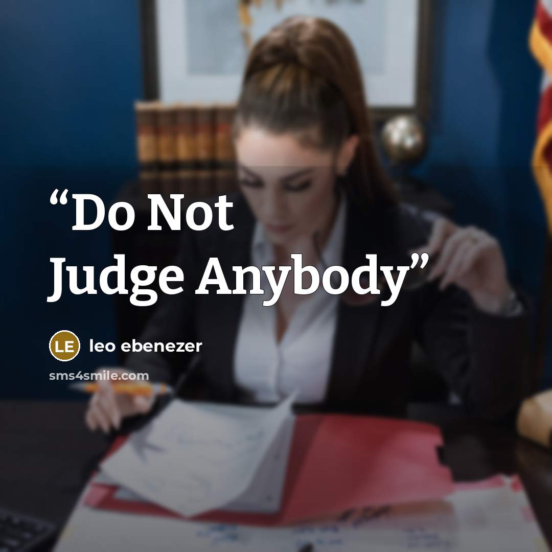 “Do Not Judge Anybody” quote by leo ebenezer