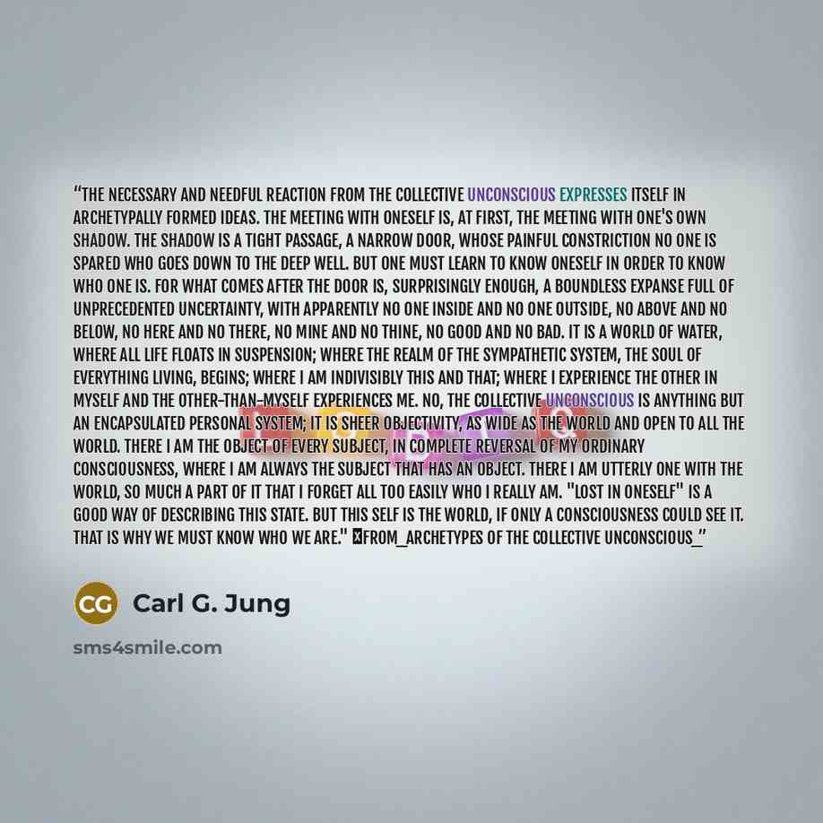 “The necessary and needful reaction from the collective unconscious expresses itself in archetypally formed ideas. The meeting with oneself is, at first, the meeting with one's own shadow. The shadow is a tight passage, a narrow door, whose painful constriction no one is spared who goes down to the…” quote by Carl G. Jung