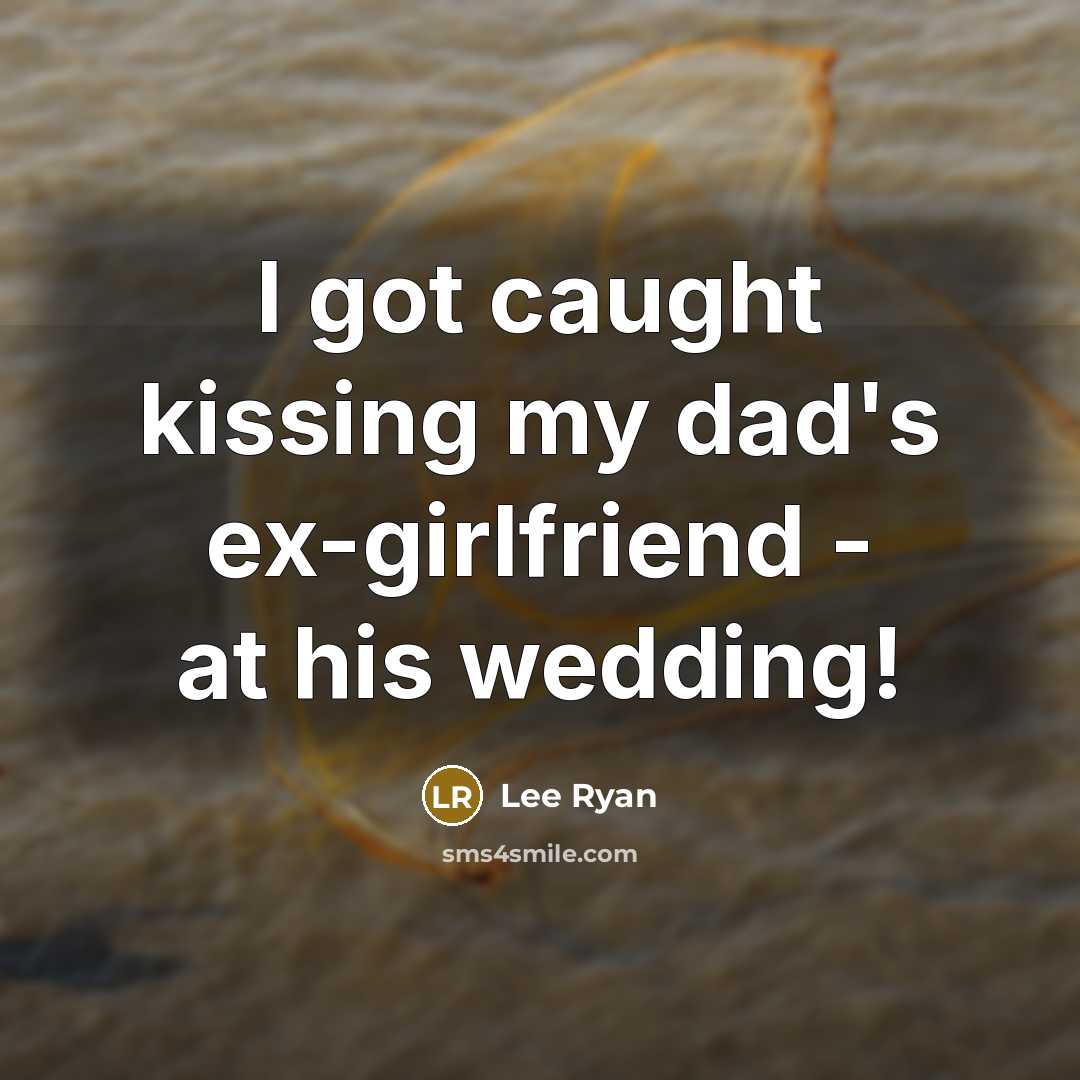 “I got caught kissing my dad's ex-girlfriend - at his wedding!” quote by Lee Ryan