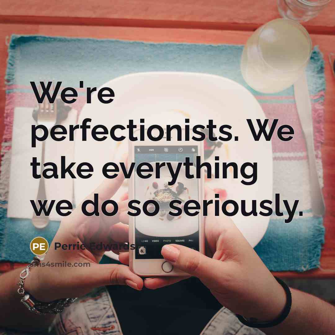 “We're perfectionists. We take everything we do so seriously.” quote by Perrie Edwards