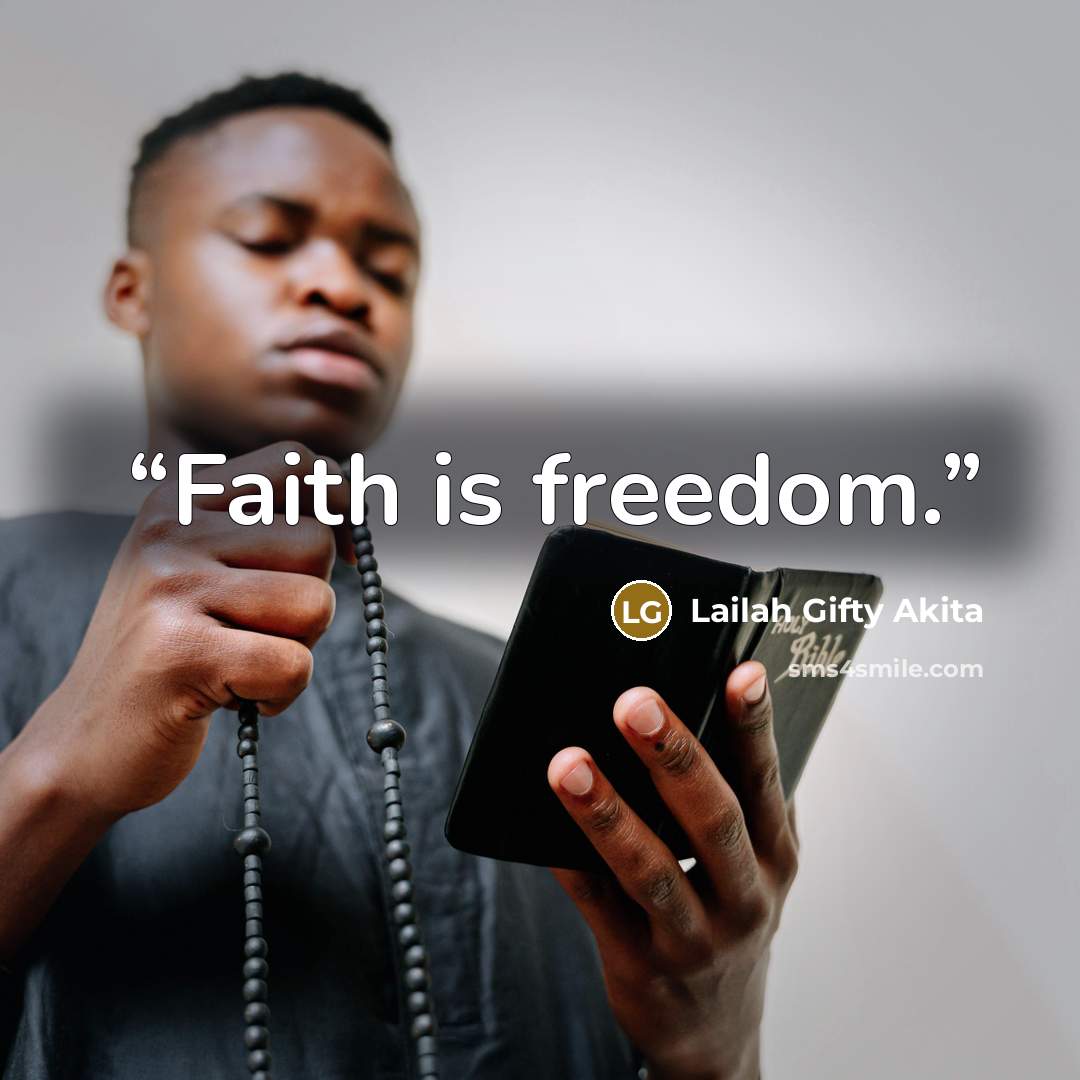 “Faith is freedom.” quote by Lailah Gifty Akita