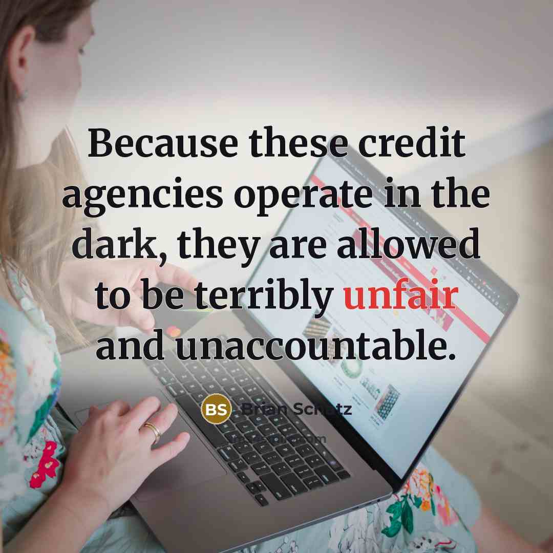 “Because these credit agencies operate in the dark, they are allowed to be terribly unfair and unaccountable.” quote by Brian Schatz