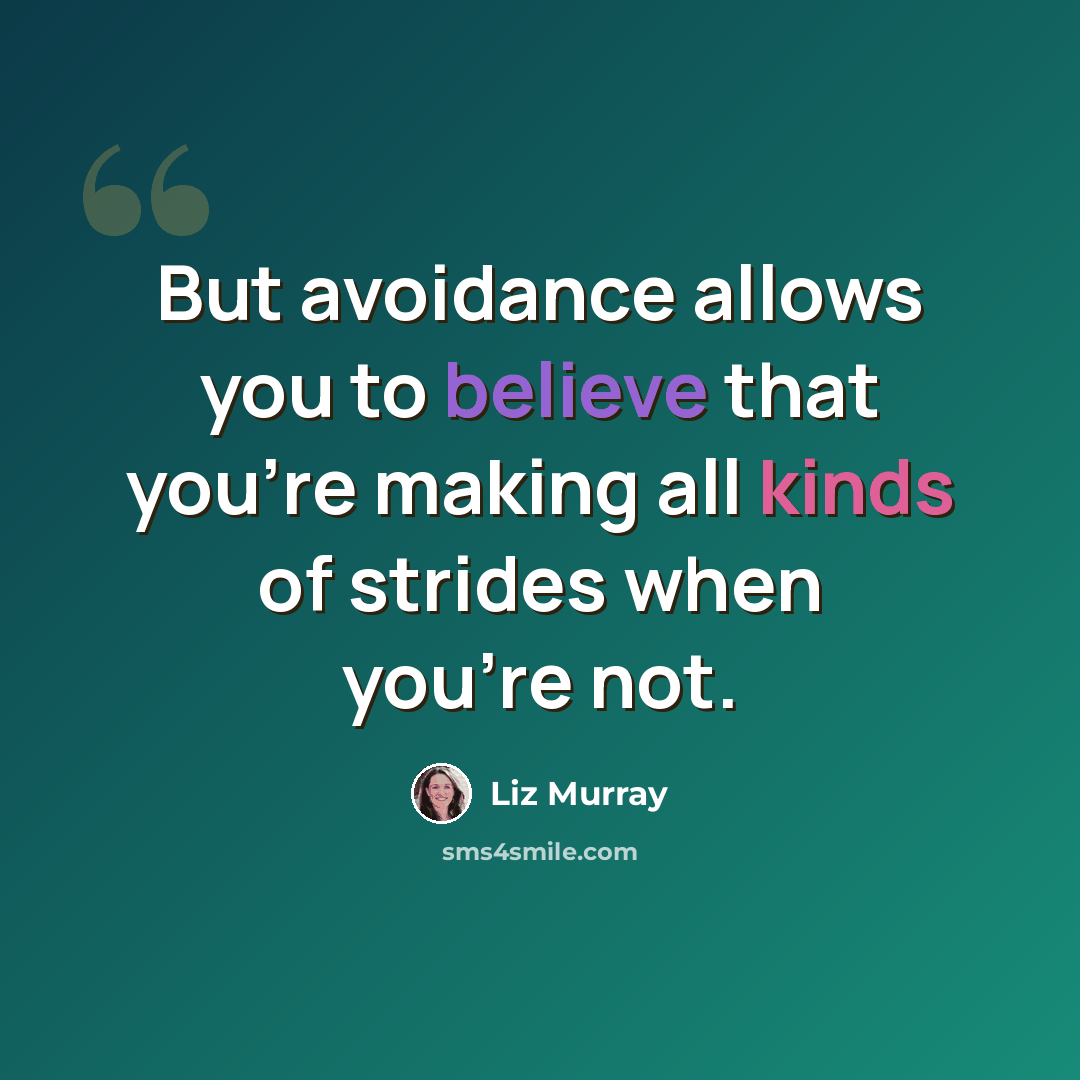“But avoidance allows you to believe that you're making all kinds of strides when you're not.” quote by Liz Murray