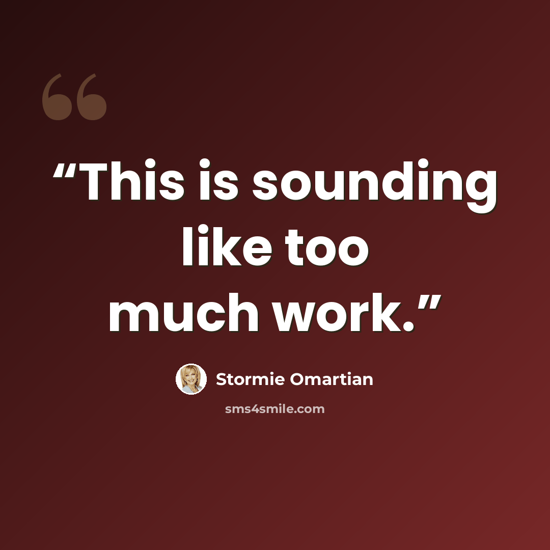 “This is sounding like too much work.” quote by Stormie Omartian