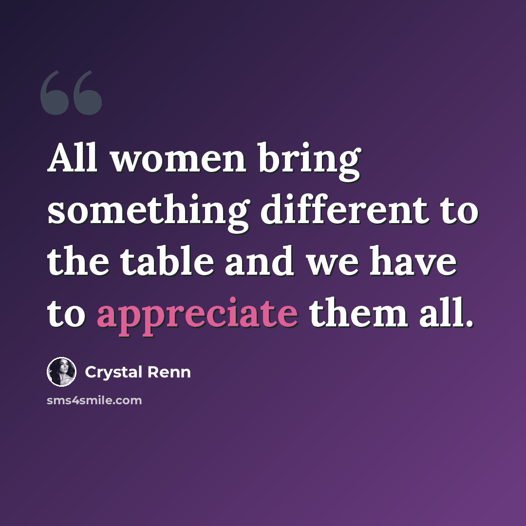 “All women bring something different to the table and we have to appreciate them all.” quote by Crystal Renn