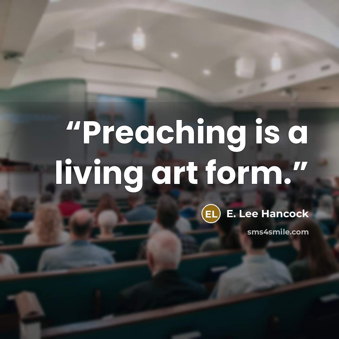 “Preaching is a living art form.” quote by E. Lee Hancock