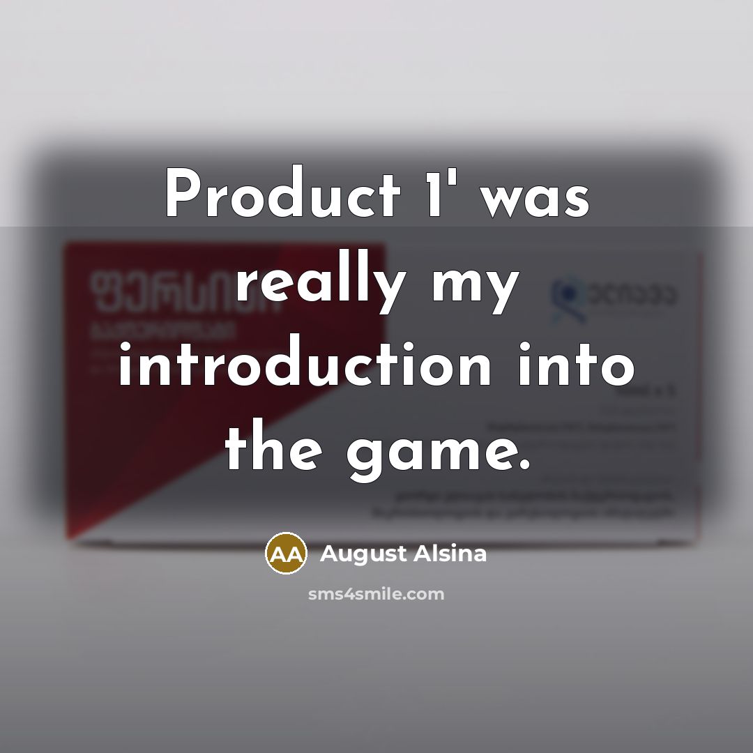 “Product 1' was really my introduction into the game.” quote by August Alsina