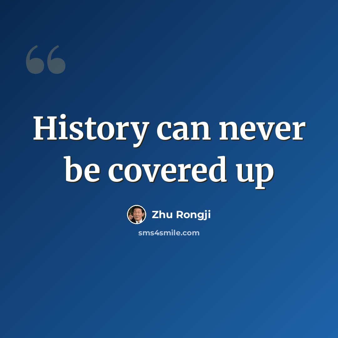 “History can never be covered up” quote by Zhu Rongji
