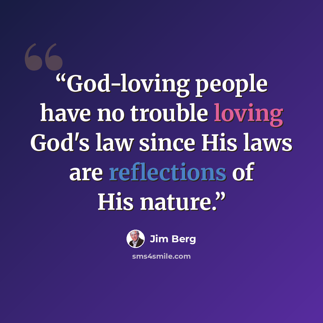 “God-loving people have no trouble loving God's law since His laws are reflections of His nature.” quote by Jim Berg