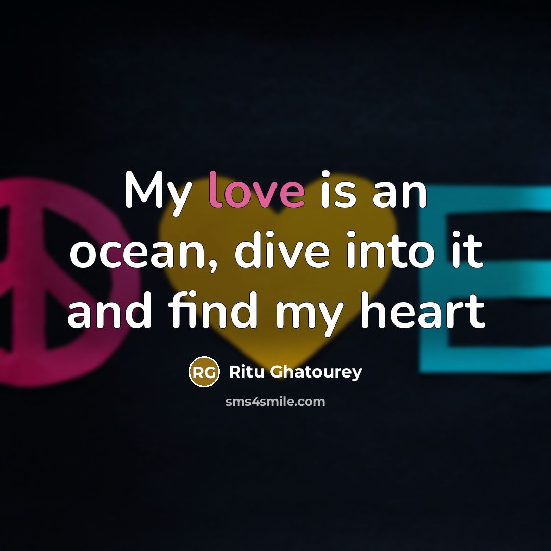 “My love is an ocean, dive into it and find my heart” quote by Ritu Ghatourey