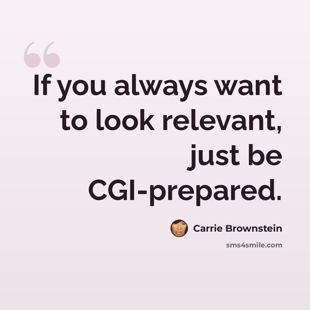“If you always want to look relevant, just be CGI-prepared.” quote by Carrie Brownstein