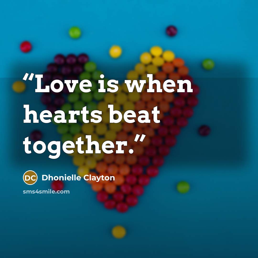 “Love is when hearts beat together.” quote by Dhonielle Clayton