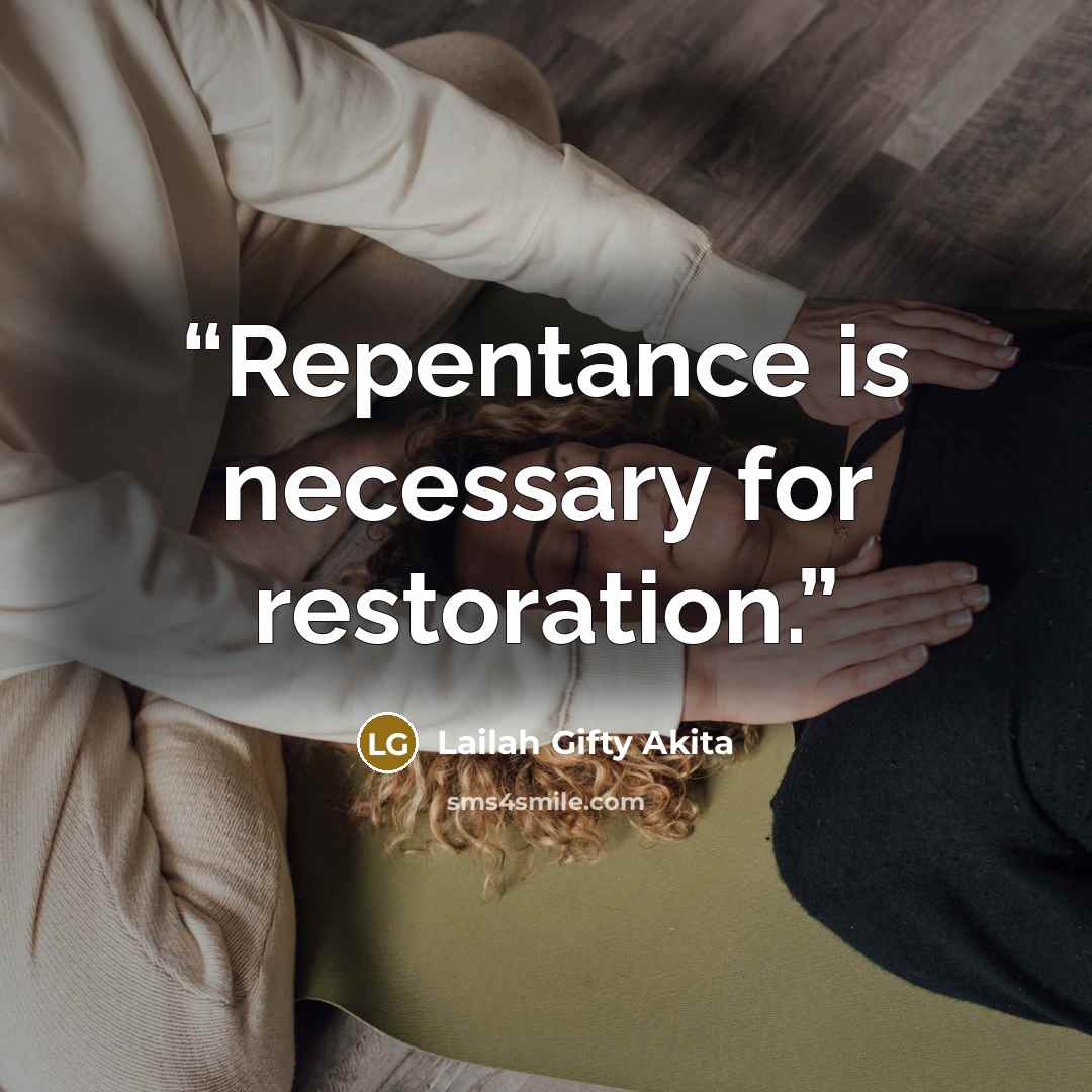 “Repentance is necessary for restoration.” quote by Lailah Gifty Akita