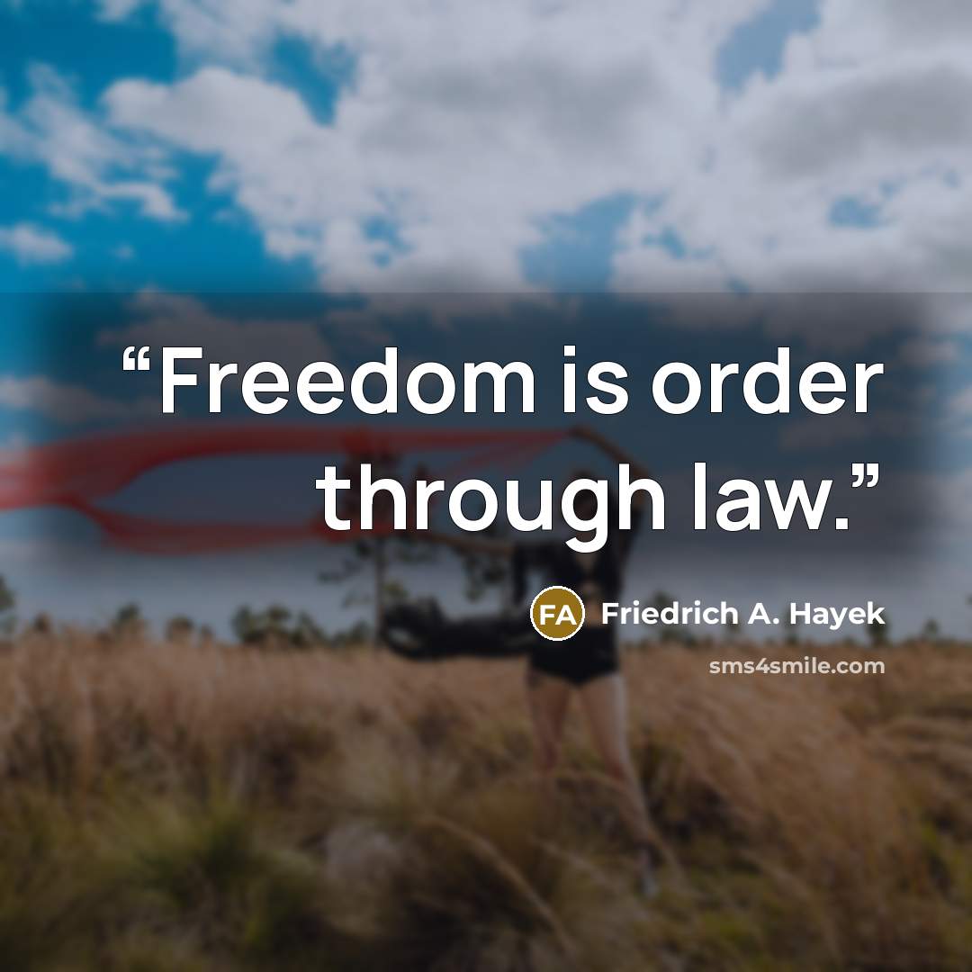 “Freedom is order through law.” quote by Friedrich A. Hayek