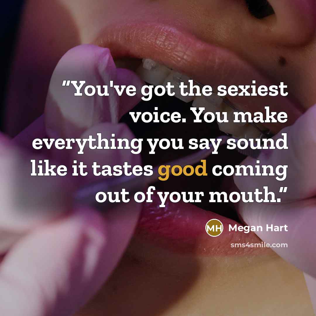 “You've got the sexiest voice. You make everything you say sound like it tastes good coming out of your mouth.” quote by Megan Hart