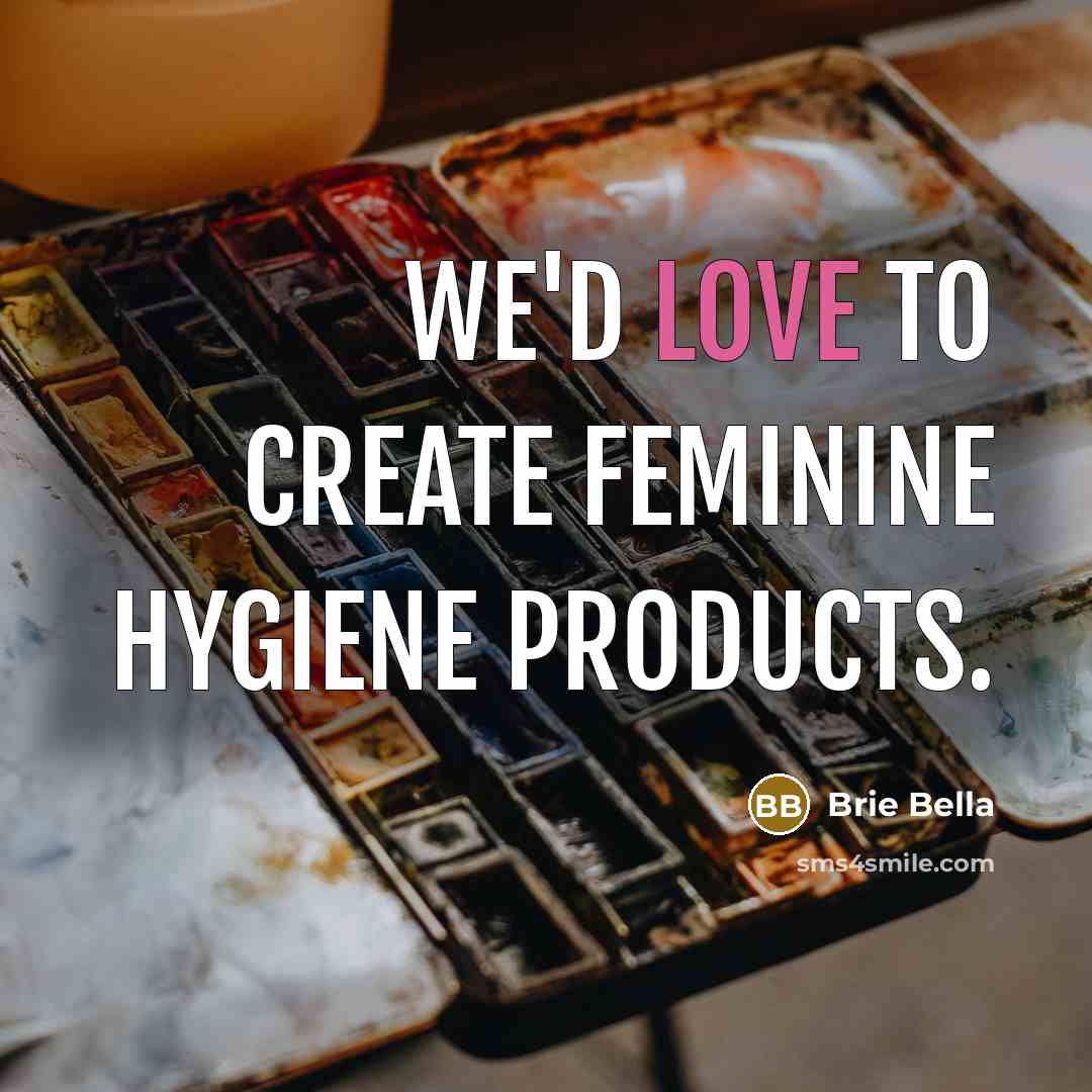 “We'd love to create feminine hygiene products.” quote by Brie Bella