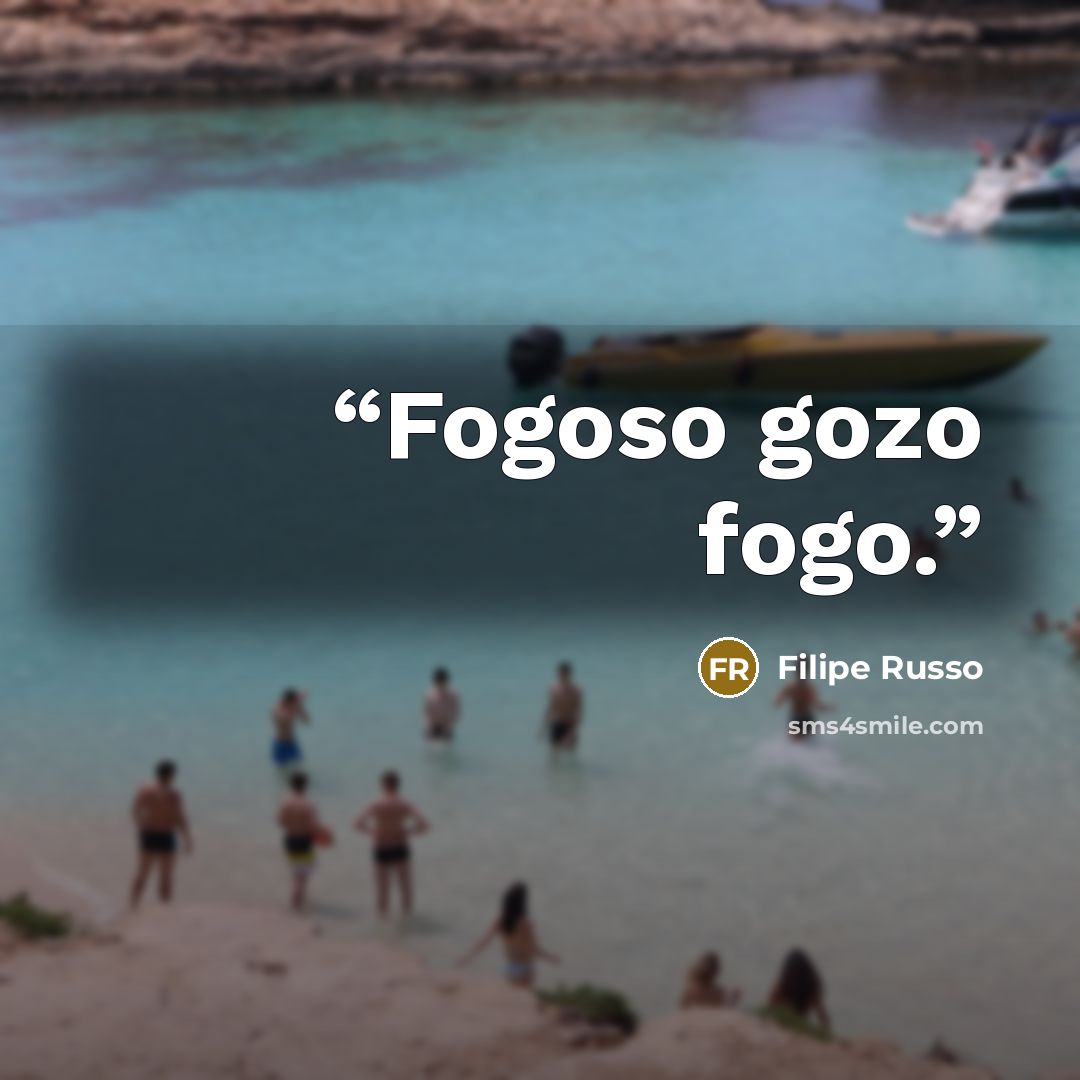 “Fogoso gozo fogo.” quote by Filipe Russo