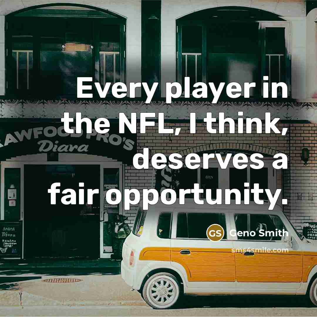 “Every player in the NFL, I think, deserves a fair opportunity.” quote by Geno Smith