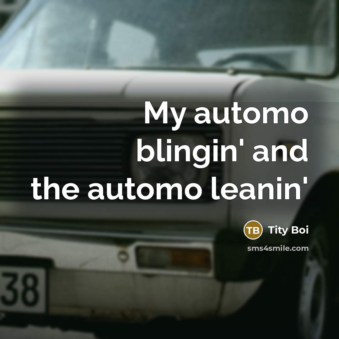 “My automo blingin' and the automo leanin'” quote by Tity Boi