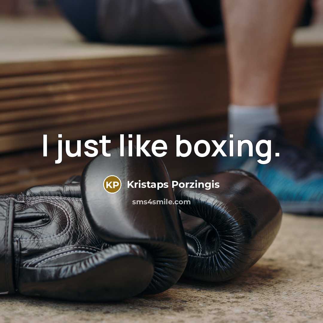 “I just like boxing.” quote by Kristaps Porzingis