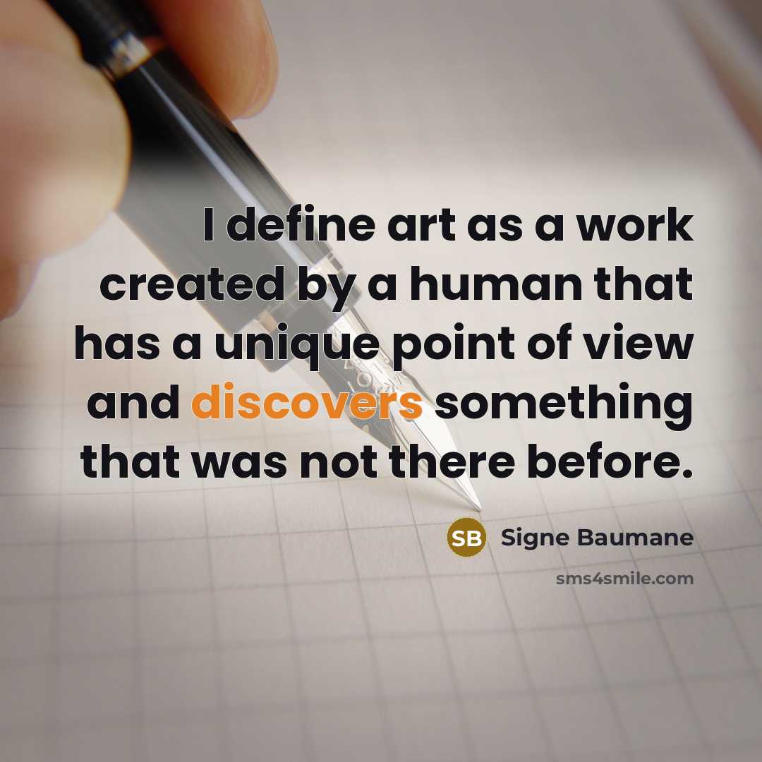 “I define art as a work created by a human that has a unique point of view and discovers something that was not there before.” quote by Signe Baumane