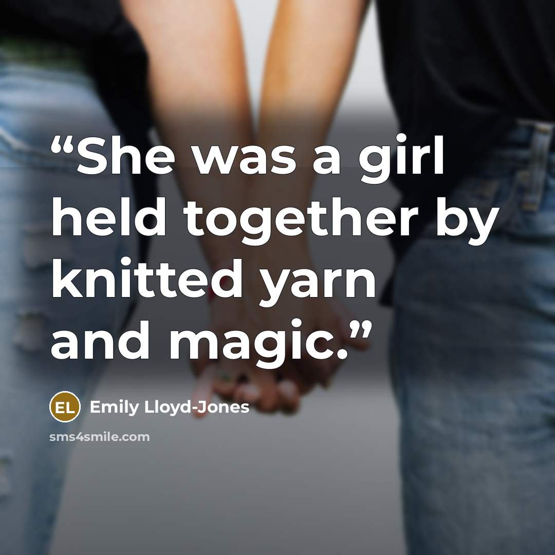“She was a girl held together by knitted yarn and magic.” quote by Emily Lloyd-Jones