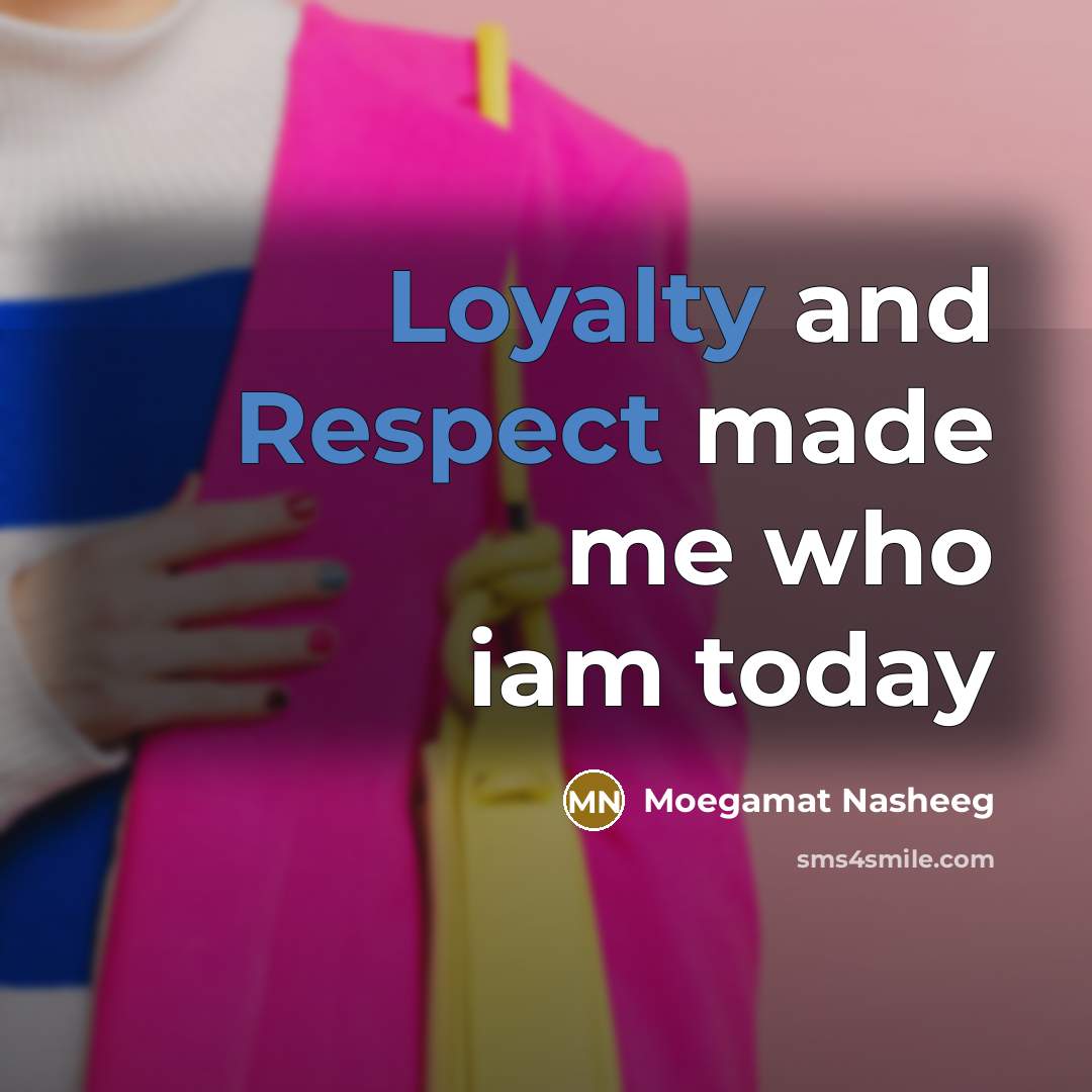 “Loyalty and Respect made me who iam today” quote by Moegamat Nasheeg