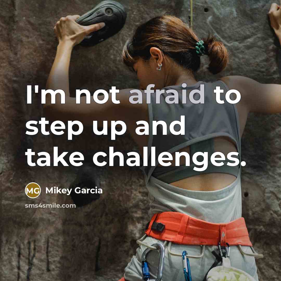 “I'm not afraid to step up and take challenges.” quote by Mikey Garcia