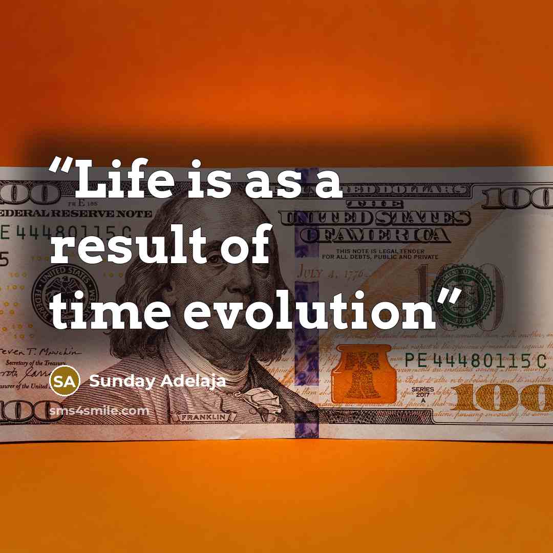 “Life is as a result of time evolution” quote by Sunday Adelaja