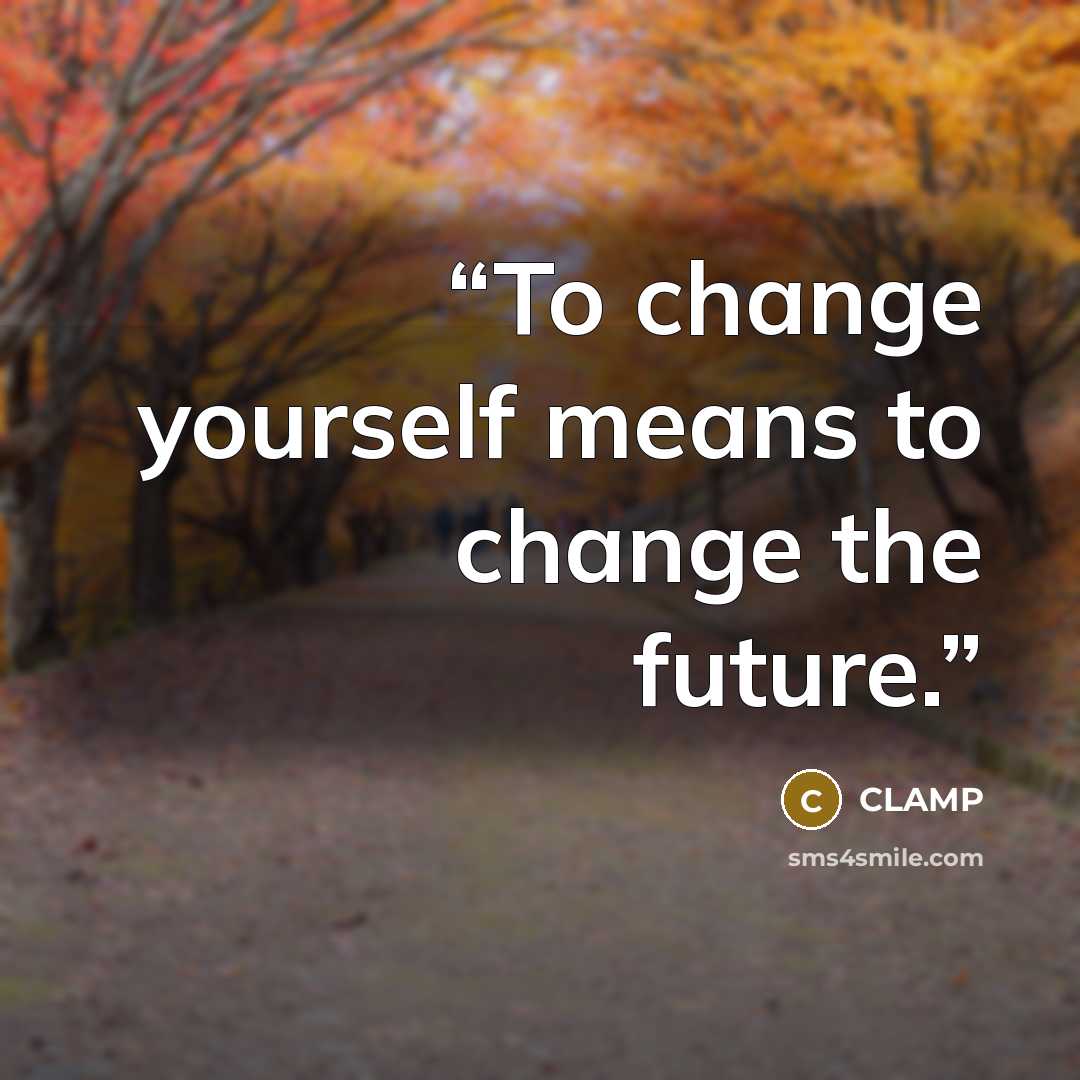 “To change yourself means to change the future.” quote by CLAMP