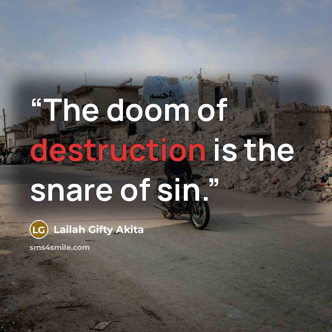 “The doom of destruction is the snare of sin.” quote by Lailah Gifty Akita