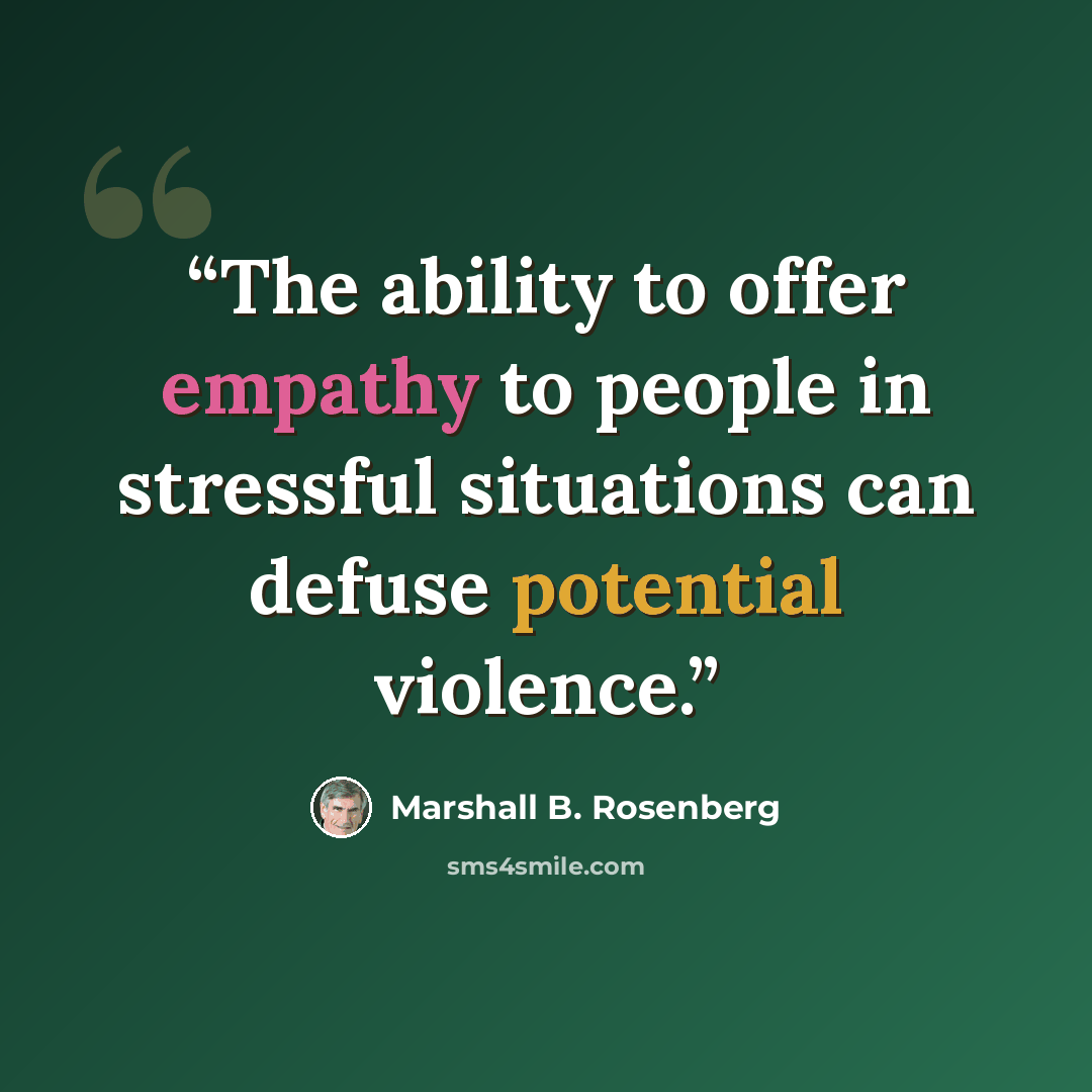 “The ability to offer empathy to people in stressful situations can defuse potential violence.” quote by Marshall B. Rosenberg