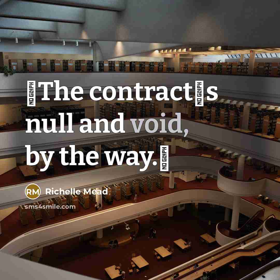 “ʺThe contractʹs null and void, by the way.ʺ” quote by Richelle Mead