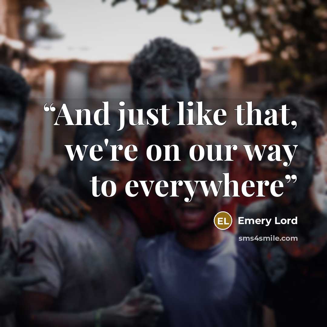 “And just like that, we're on our way to everywhere” quote by Emery Lord