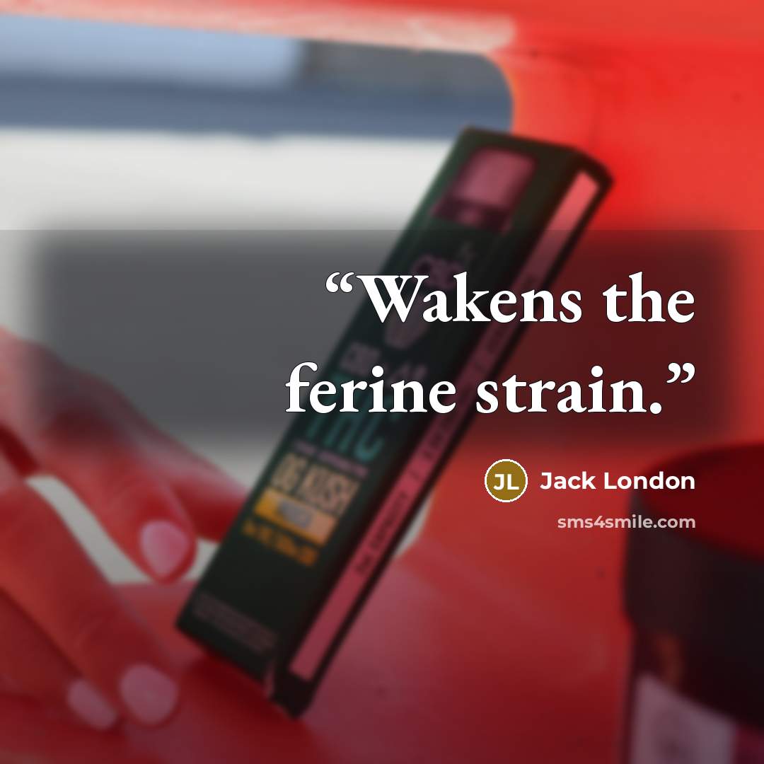“Wakens the ferine strain.” quote by Jack London