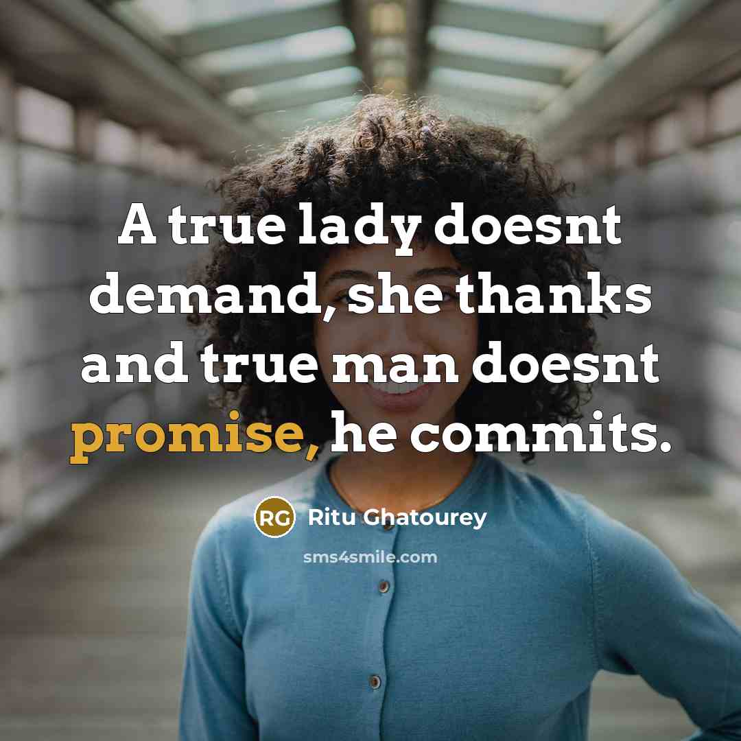“A true lady doesnt demand, she thanks and true man doesnt promise, he commits.” quote by Ritu Ghatourey