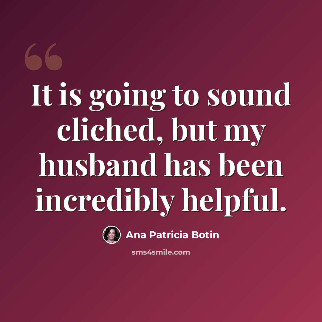 “It is going to sound cliched, but my husband has been incredibly helpful.” quote by Ana Patricia Botin