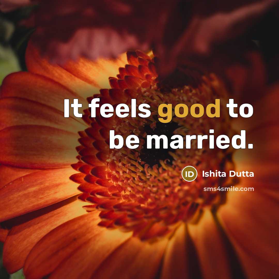 “It feels good to be married.” quote by Ishita Dutta