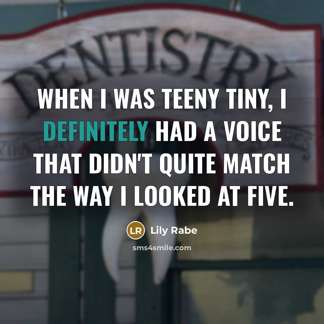 “When I was teeny tiny, I definitely had a voice that didn't quite match the way I looked at five.” quote by Lily Rabe